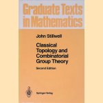 Classical Topology and Combinatorial Group Theory - Second edition door John Stillwell