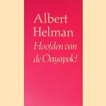 Hoofden van de Oayapok! Roman in vijf redevoeringen door Albert Helman