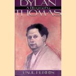 Dylan Thomas: A Biography door Paul Ferris