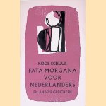 Fata Morgana voor Nederlanders en andere gedichten door Koos Schuur