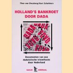 Holland's Bankroet door Dada: documenten van een dadaïstische triomftocht door Nederland door Theo van Doesburg e.a.