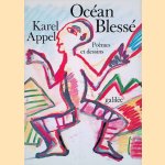 Ocean Blesse: Poèmes et Dessins = Gewonde Oceaan = Wounded Ocean door Karel Appel