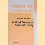 A Short Course on Spectral Theory door William Arveson