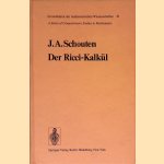 Der Ricci-Kalkül: Eine Einführung in die neueren Methoden und Probleme der mehrdimensionalen Differentialgeometrie door J. A. Schouten