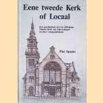 	Eene tweede Kerk of Locaal: een geschiedenis over de 100-jarige Nieuwe Kerk van Scheveningen en haar voorgeschiedenis door Piet Spaans