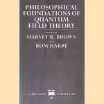 Philosophical Foundations of Quantum Field Theory door Harvey R. Brown e.a.