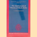 The Mathematical Theory of Black Holes door S. Chandrasekhar