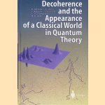 Decoherence and the Appearance of a Classical World in Quantum Theory door G. - and others Giulini