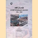 100 jaar Scheveningen Haven 1904 - 2004 door Henk Grootveld e.a.