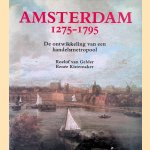 Amsterdam 1275-1795: de ontwikkeling van een handelsmetropool door Roelof van Gelder e.a.