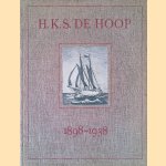 H.K.S. de Hoop 1898-1938: met tekst en teekeningen door W.J. Dijk