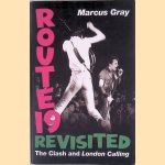 Route 19 Revisited: The Clash and 'London Calling' door Marcus Gray