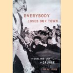 Everybody Loves Our Town: An Oral History of Grunge
Mark Yarm
€ 25,00