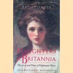 Daughters of Britannia: The Lives and Times of Diplomatic Wives
Katie Hickman
€ 10,00