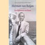 Herman van Roijen 1905-1991: een diplomaat van klasse door Rimko van der Maar e.a.