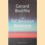 Tot bestaan bestemd: over de weg die het niets met het zijn verbindt door Gerard Bodifée