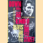 Down at the End of Lonely Street: The Life and Death of Elvis Presley door Peter Harry Brown e.a.