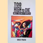 Too High to Die: Meet the Meat Puppets
Greg Prato
€ 15,00