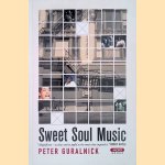 Sweet Soul Music: Rhythm and Blues and the Southern Dream of Freedom door Peter Guralnick