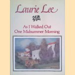 As I Walked Out: One Midsummer Morning door Laurie Lee