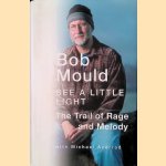 See a Little Light: The Trail of Rage and Melody
Bob Mould
€ 15,00