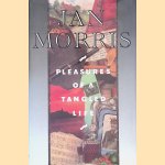 Pleasures of a Tangled Life door Jan Morris