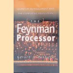 The Feynman Processor: Quantum Entanglement and the Computing Revolution door Gerard Milburn