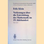 Vorlesungen über die Entwicklung der Mathematik im 19. Jahrhundert: Teile 1 und 2 - Reprint door Felix Klein