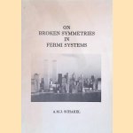 On broken symmetries in Fermi Systems door A.M.J. Schakel