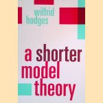 A Shorter Model Theory door Wilfrid Hodges