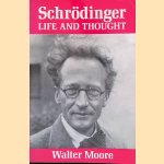 Schrodinger: Life and Thought door Walter J. Moore