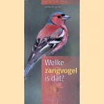 Welke zangvogel is dat? 170 zangvogels eenvoudig te determineren door Volker Dierschke