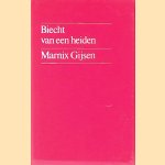 Biecht van een heiden door Marnix Gijsen