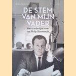 De stem van mijn vader: Het wonderlijke leven van Philip Bloemendal door Robert Bloemendal e.a.