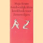 Aandoenlijk klein kookboek voor zenuwelijers door Maja Krans