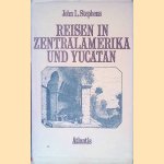 Reisen in Zentralamerika und Yucatán 1839-40 door John L. Stephens