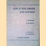 Kun je nog zingen, zing dan mee! door J. Veldkamp e.a.