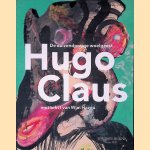 Hugo Claus: de duizendpotige woelgeest door Wim Hazeu