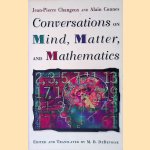 Conversations on Mind, Matter, and Mathematics door Jean-Pierre Changeux e.a.