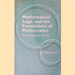 Mathematical Logic and the Foundations of Mathematics: An Introductory Survey (Dover Books on Mathematics) door G.T. Kneebone