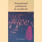 Internationaal publiekrecht als wereldrecht: een inleiding door N.J. Schrijver