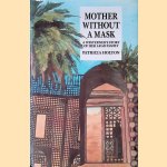 Mother without a Mask: A Westerner's Story of Her Arab Family door Patricia Holton