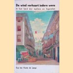 De wind verhoort iedere wens: in het land der mythen en legenden *GESIGNEERD* door Fica ten Houte de Lange