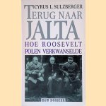 Terug naar Jalta: Hoe Roosevelt Polen verkwanselde door Cyrus L. Sulzberger