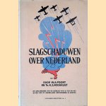 Slagschaduwen over Nederland. De geschiedenis van de oorlog van 10 tot en met 28 mei 1940 op Nederlands grondgebied in Europa door W.A. Poort e.a.