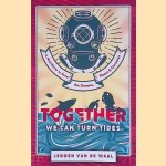 Together We Can Turn Tides: A Manifesto to Save the Oceans, Planet and Ourselves door Jeroen van de Waal