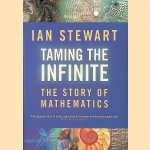 Taming the Infinite: The Story of Mathematics door Ian Stewart