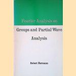 Fourier Analysis on Groups and Partial Wave Analysis door Robert Hermann