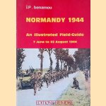 Normandy 1944: an illustrated Field-Guide: 7 June to 22 August 1944 door J.P. Benamou