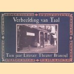 Verbeelding van Taal: Tien jaar Literair Theater Branoul door Helmine van der Heiden e.a.